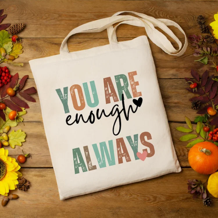 You Are Enough Always Tote Bag, Inspirational Tote Bag